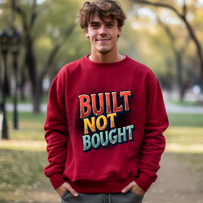Built Not Bought Crewneck Sweatshirt