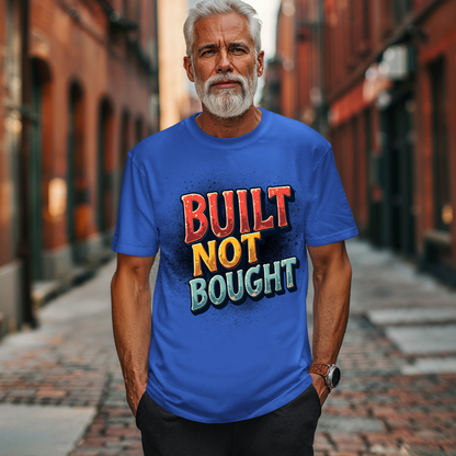 Built Not Bought Motivational Graphic T-Shirt