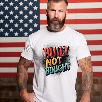 Built Not Bought Motivational Graphic T-Shirt