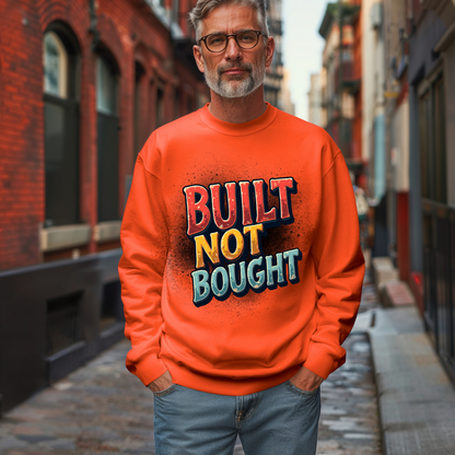 Built Not Bought Crewneck Sweatshirt
