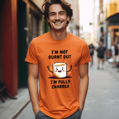 Funny I'm Not Burnt Out, I'm Fully Charred Marshmallow T-Shirt