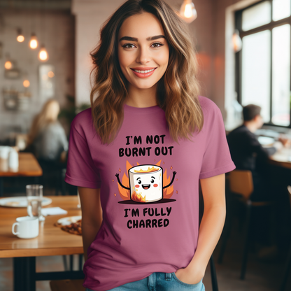 Funny I'm Not Burnt Out, I'm Fully Charred Marshmallow T-Shirt
