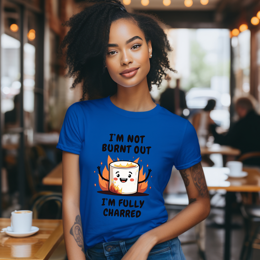 Funny I'm Not Burnt Out, I'm Fully Charred Marshmallow T-Shirt