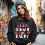 All Sugar No Daddy Sarcastic Crewneck Sweatshirt