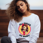 All Sugar No Daddy Sweatshirt: Retro Pin-Up Girl Crewneck