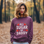 All Sugar No Daddy Sarcastic Crewneck Sweatshirt
