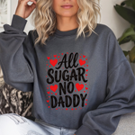 All Sugar No Daddy Sarcastic Crewneck Sweatshirt