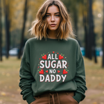 All Sugar No Daddy Sarcastic Crewneck Sweatshirt