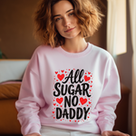 All Sugar No Daddy Sarcastic Crewneck Sweatshirt