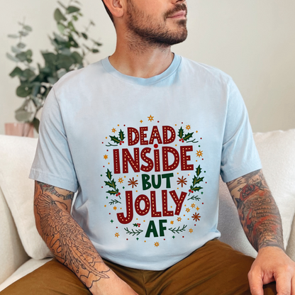 Sarcastic "Dead Inside but Jolly AF" Holiday Tee