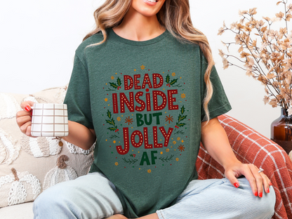 Sarcastic "Dead Inside but Jolly AF" Holiday Tee