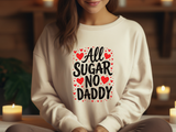 All Sugar No Daddy Sarcastic Crewneck Sweatshirt