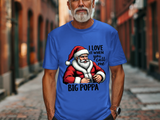 Funny Big Poppa Santa Tee - I Love It When You Call Me Big Poppa T-Shirt