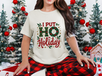 I Put the Ho in Holiday Funny Christmas T-Shirt