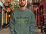 Matrix-Inspired Crewneck Sweatshirt - Reality is a Matrix Sweater
