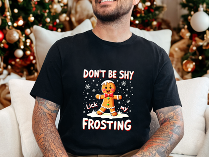 Sarcastic Don't Be Shy Lick My Frosting Gingerbread Man T-Shirt