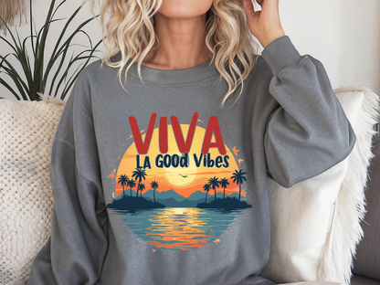Viva La Good Vibes Sweatshirt