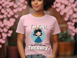 Therapeutic Humor Tee - I'm Fine, The Rest of You Need Therapy