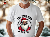 Ask Your Mom If I'm Real Sarcastic Santa T-Shirt