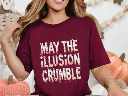 May the Illusion Crumble T-Shirt