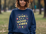 Viva La Good Vibes Crewneck Sweatshirt