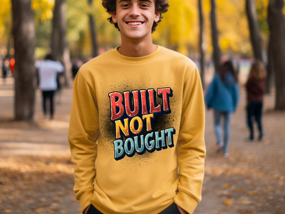 Built Not Bought Crewneck Sweatshirt