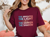 Vibrant Inspirational Tee, Motivational "The Brighter The Light, The Darker the Shadow" T-Shirt