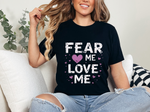 Fear Me, Love Me Cute Graphic Tee
