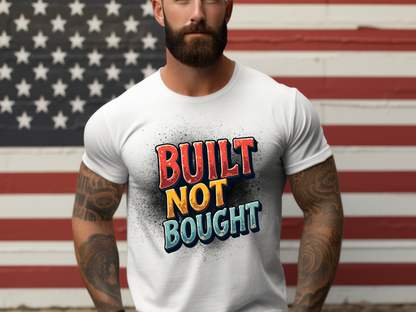 Built Not Bought Motivational Graphic T-Shirt