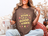 Viva La Good Vibes T-Shirt