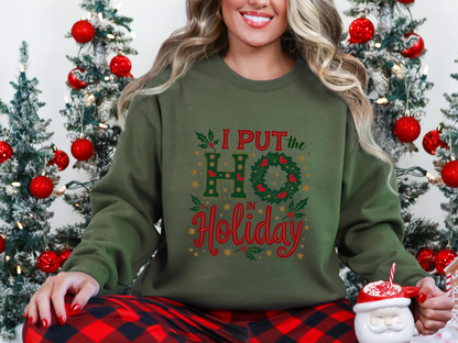 Funny "I Put the Ho in Holiday" Christmas Sweatshirt
