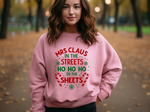 Mrs Claus in the Streets Ho Ho Ho In the Sheets Festive Funny Sweater