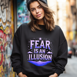 Fear Is An Illusion Crewneck Sweatshirt