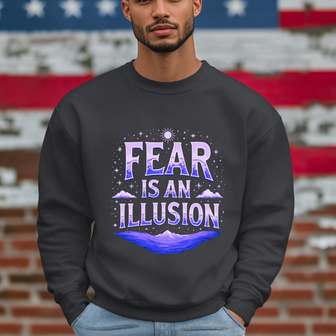 Fear Is An Illusion Crewneck Sweatshirt