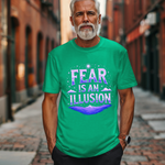 Fear Is An Illusion Unisex Tee