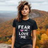 Fear Me, Love Me Cute Graphic Tee