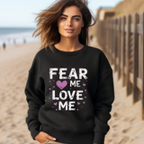 Fear Me, Love Me Sweatshirt