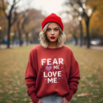 Fear Me, Love Me Sweatshirt