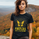 Follow the Fireflies Tee - Inspirational Butterfly T-Shirt