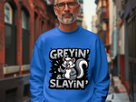 Greyin' & Slayin' Unisex Crewneck Sweatshirt