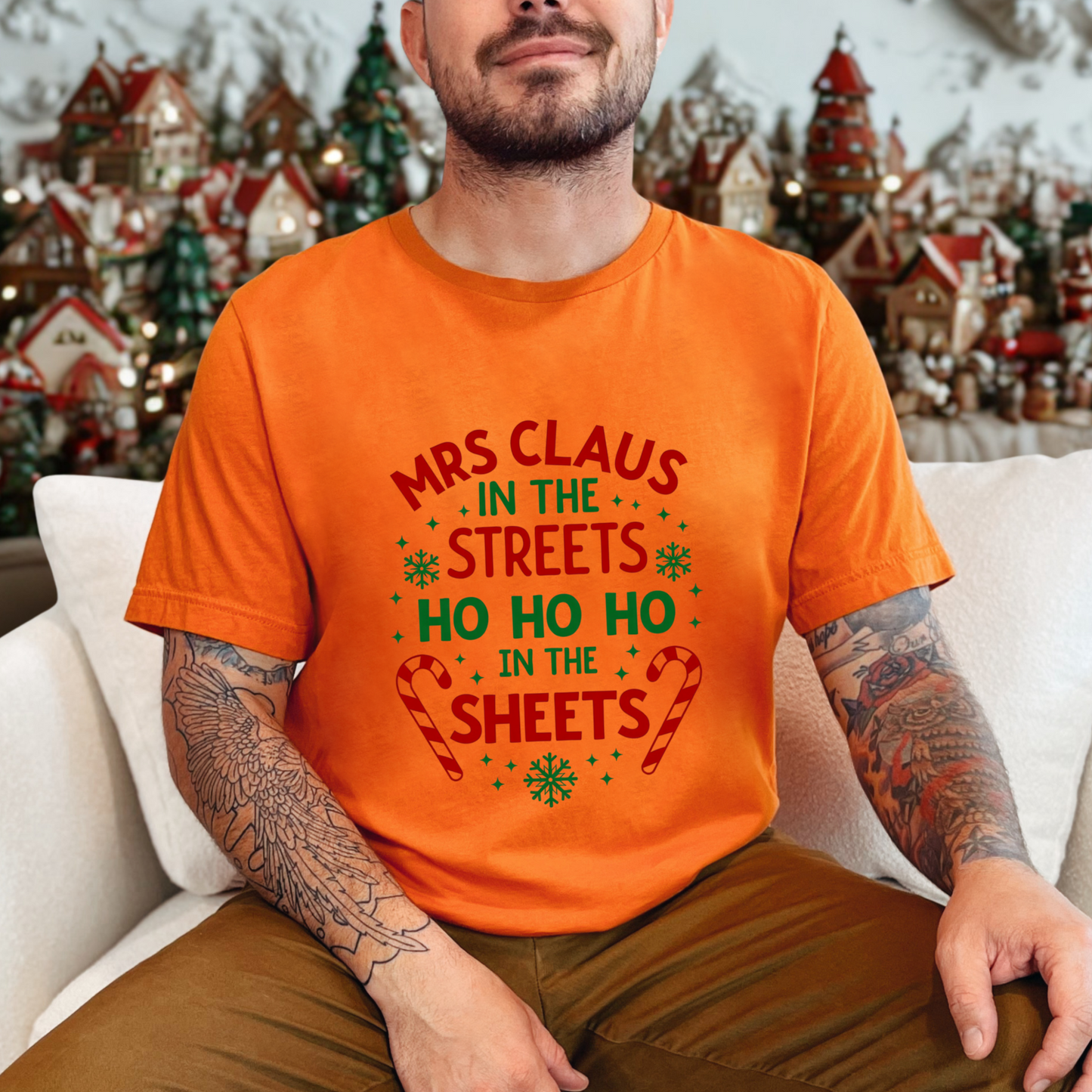 Festive "Mrs Claus in the Streets, Ho Ho Ho In the Sheets" Funny Tee