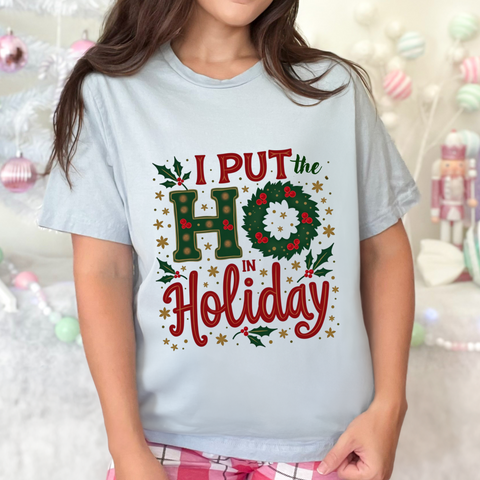 I Put the Ho in Holiday Funny Christmas T-Shirt