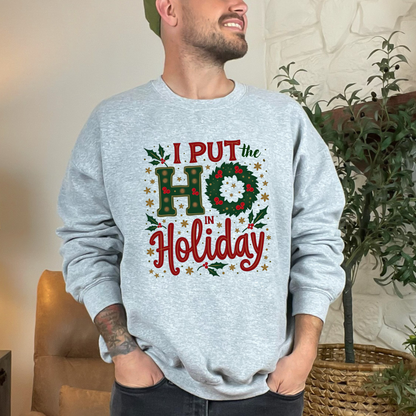 Funny "I Put the Ho in Holiday" Christmas Sweatshirt