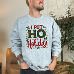I Put the Ho in Holiday Funny Christmas Sweatshirt
