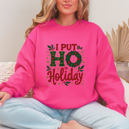 Funny "I Put the Ho in Holiday" Christmas Sweatshirt