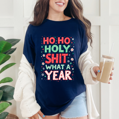 Ho Ho Holy Sh*t What A Year Funny Holiday T-Shirt