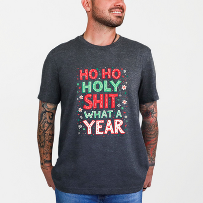 Ho Ho Holy Sh*t What A Year Funny Holiday T-Shirt