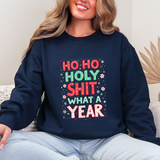 Ho Ho Holy Sh*t What A Year Sarcastic Christmas Sweater