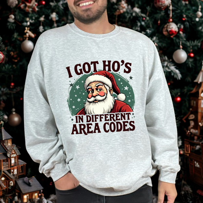 Sarcastic I Got Ho's In Different Area Codes Funny Santa Sweatshirt