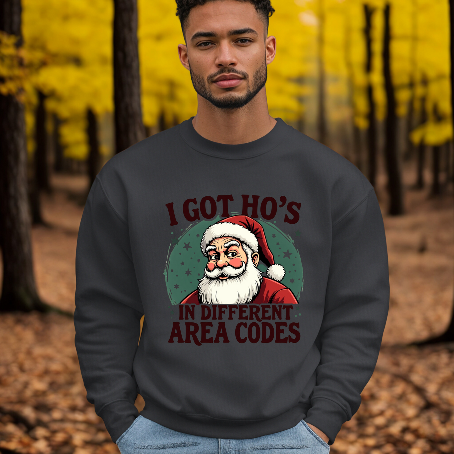 Sarcastic I Got Ho's In Different Area Codes Funny Santa Sweatshirt